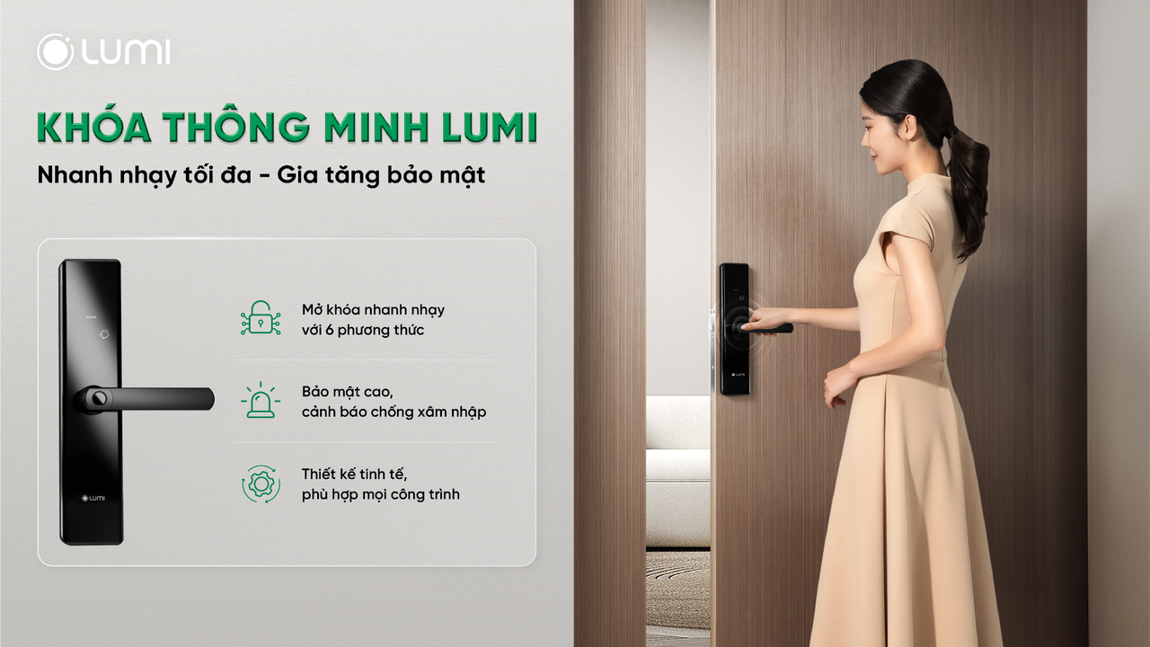 Khóa thông minh Lumi – Nhanh nhạy tối đa – Gia tăng bảo mật